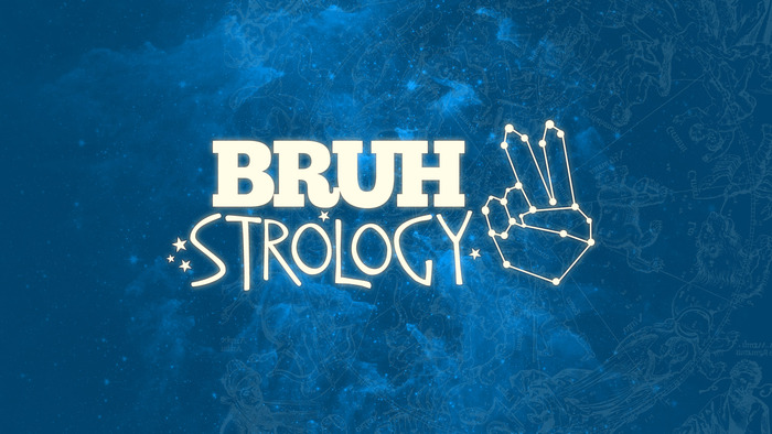 BRUHstrology